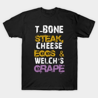 T-Bone-Steak-Cheese-Eggs-Welchs-Grape T-Shirt